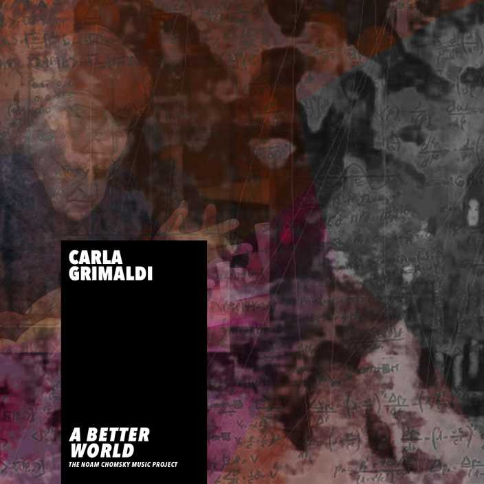A Better World by Carla Grimaldi for the Noam Chomsky Music Project