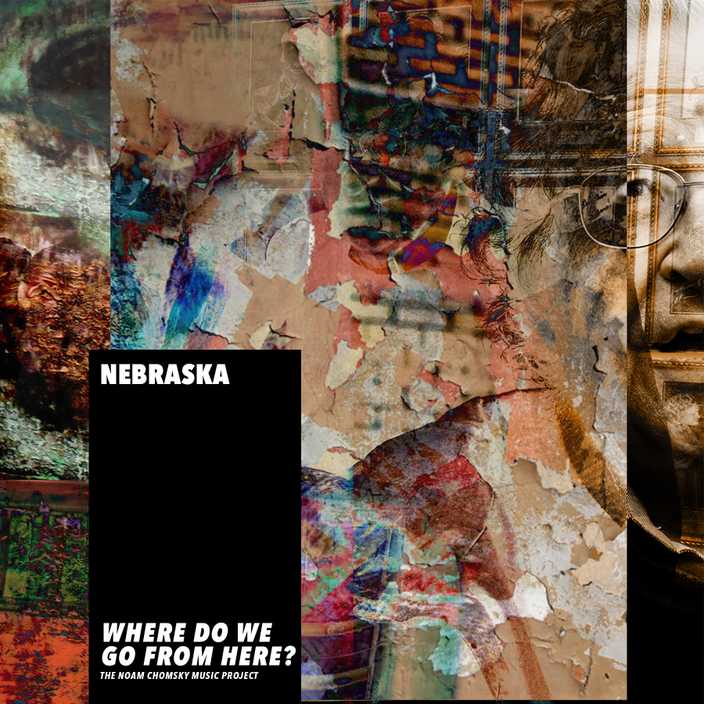 Where Do We Go From Here? by Nebraska for the Noam Chomsky Music Project