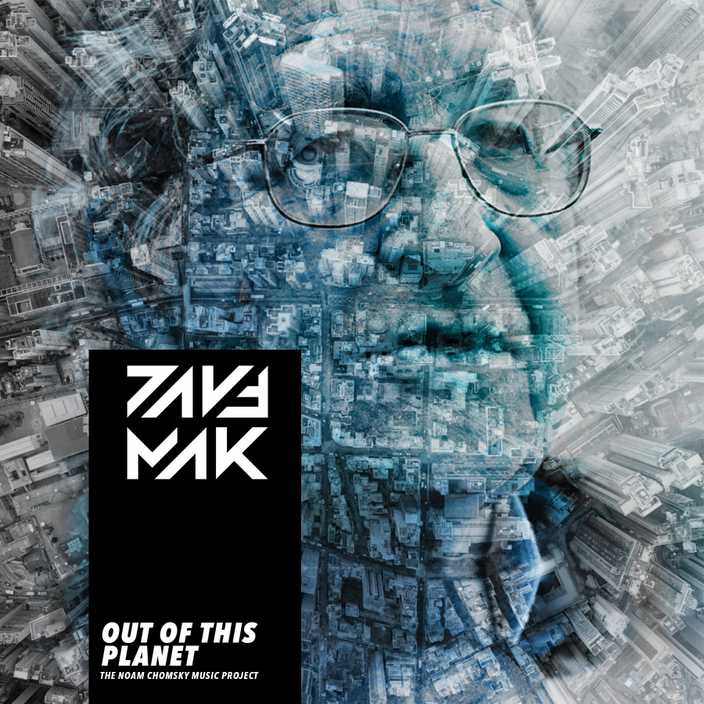 Out Of This Planet by Dave Mak for the Noam Chomsky Music Project